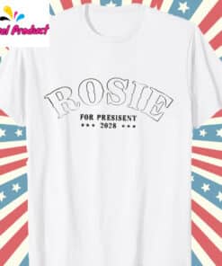 Rosie O'Donnell For President Shirt