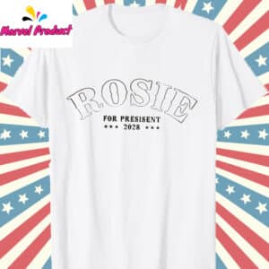 Rosie O'Donnell For President Shirt 12 Rosie ODonnell For President Shirt T Shirt white
