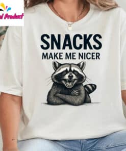 Snacks Make Me Nicer Raccoon Shirt3