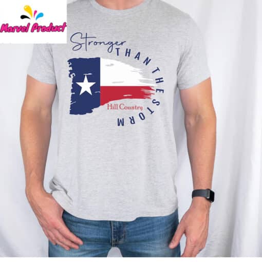 Stronger Than The Storm Texas Flag Hill Country Shirt
