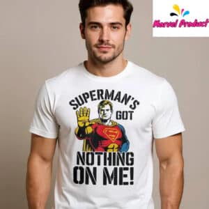 Superman's Got Nothing On Me Shirt 16 Supermans Got Nothing On Me Shirt