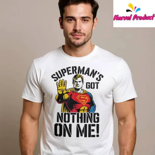 Superman's Got Nothing On Me Shirt