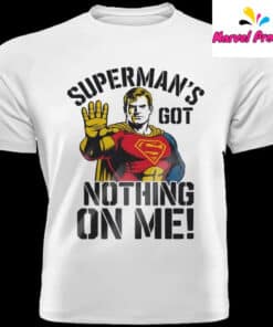 Supermans Got Nothing On Me Shirt2