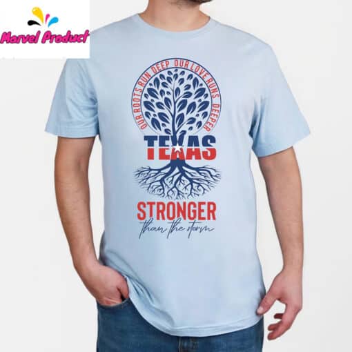 Texas Stronger Than The Storm Our Roots Run Deep Shirt - Image 2