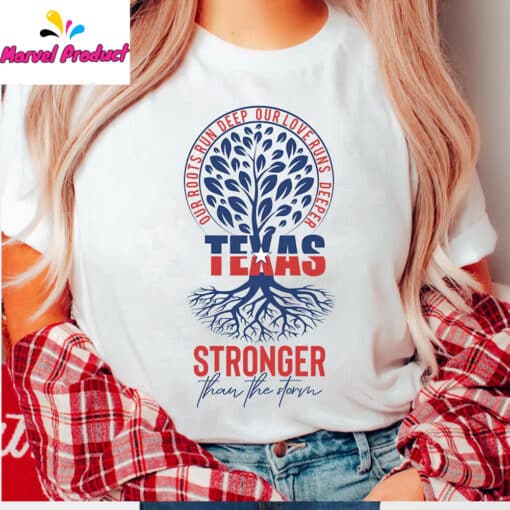 Texas Stronger Than The Storm Our Roots Run Deep Shirt - Image 3