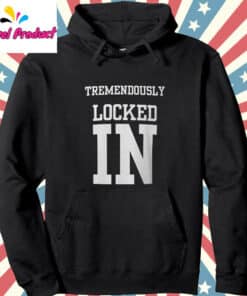 Tremendously Locked In Graphic Shirt Hoodie