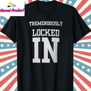 Tremendously Locked In Graphic Shirt 12 Tremendously Locked In Graphic Shirt T Shirt