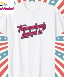 Tremendously Locked In Unisex Shirt