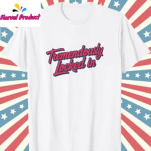 Tremendously Locked In Unisex Shirt 12 Tremendously Locked In Unisex Shirt T Shirt white