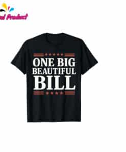 Trump one big beautiful bill Shirt