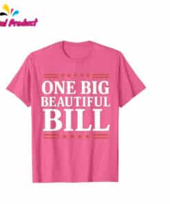 Trump one big beautiful bill Shirt 4